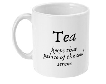Tea keeps that palace of the soul serene Edmund Waller Poetry Quote 11oz White Printed Mug