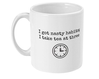 I got nasty habits; I take tea at three Rolling Stones Lyrics Quote 11oz White Printed Mug