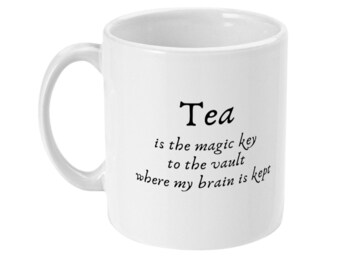 Tea is the magic key to the vault where my brain is kept Frances Hardinge Quote 11oz White Printed Mug