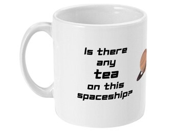 Is there any tea on this spaceship? Douglas Adams Hitchhiker's Guide to the Galaxy Quote 11oz Mug