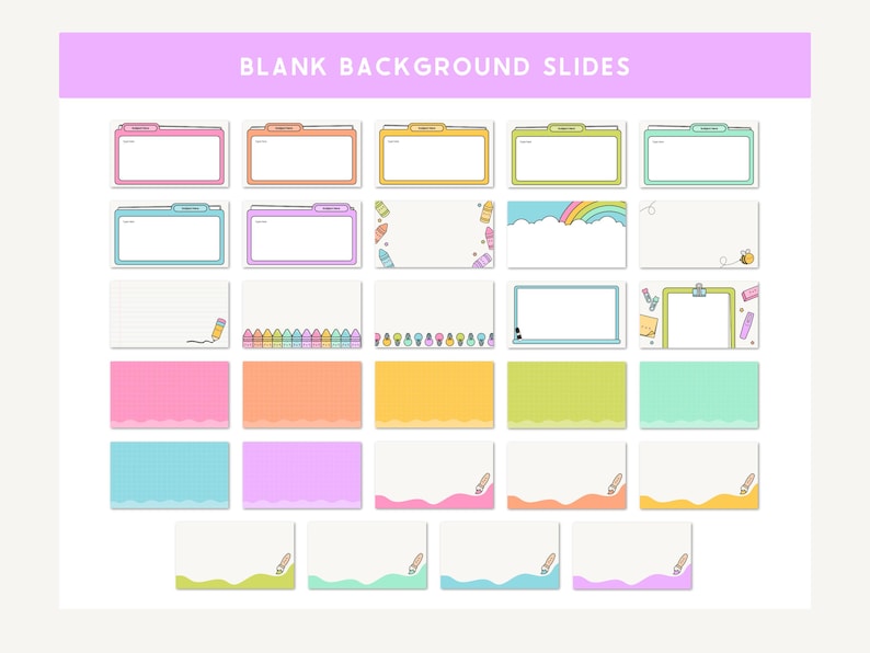 May include: A collection of colorful blank background slides with a variety of designs. The slides feature pastel colors, lined and grid patterns, and decorative elements like pencils, rainbows, and bees. The text "BLANK BACKGROUND SLIDES" is at the top.