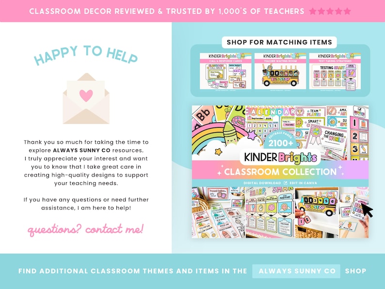 May include: A promotional graphic for classroom decor, featuring the text "CLASSROOM DECOR REVIEWED & TRUSTED BY 1,000'S OF TEACHERS." It includes a "HAPPY TO HELP" section with an envelope icon and a "SHOP FOR MATCHING ITEMS" section. The "KINDER Brights CLASSROOM COLLECTION" is also displayed.