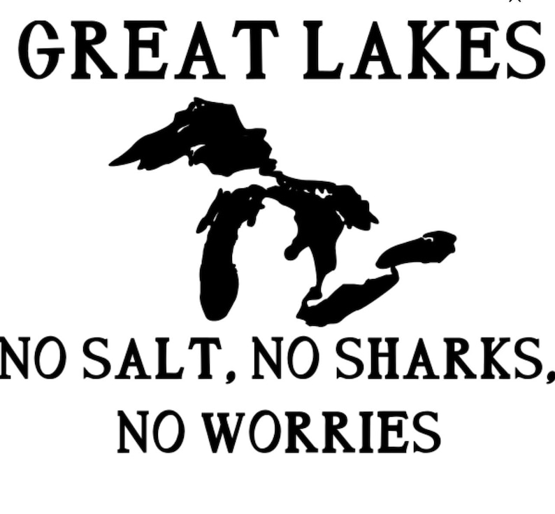 Great Lakes, No Salt, No Sharks, No Worries Vinyl Decal Michigan, Great Lakes State Etsy
