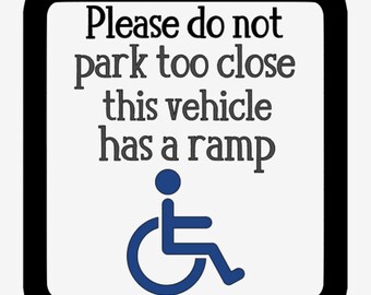 Wheelchair vehicle vinyl decal, please do not park too close this vehicle has a ramp, handicap parking, special needs, differently abled