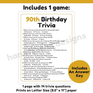 May include: A printable 90th birthday trivia game with 14 questions. The game is printed on A4 paper and includes an answer key. The text on the game says "Includes 1 game: 90th Birthday Trivia" and "Includes An Answer Key".