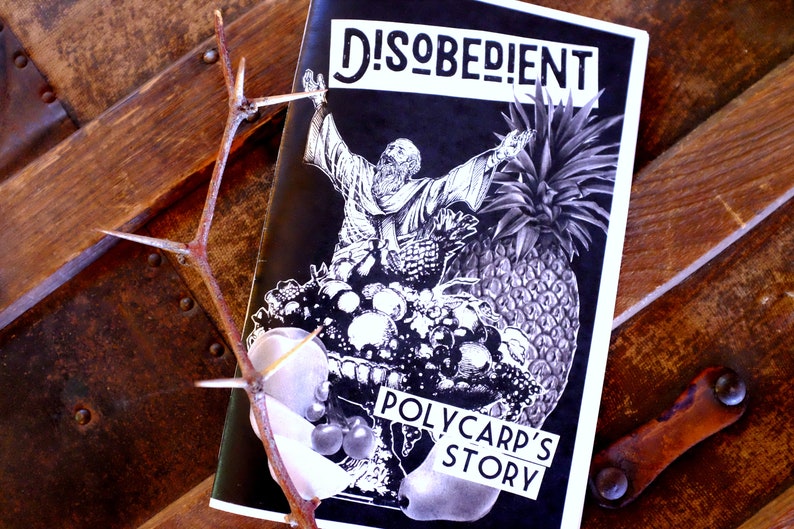 Civil Disobedience Zine/Christian Punk Zine/Anarcho Punk/MLK Jr/ Disobedient Polycarp's Story/Ancient Spirituality/Church History/True Story image 1