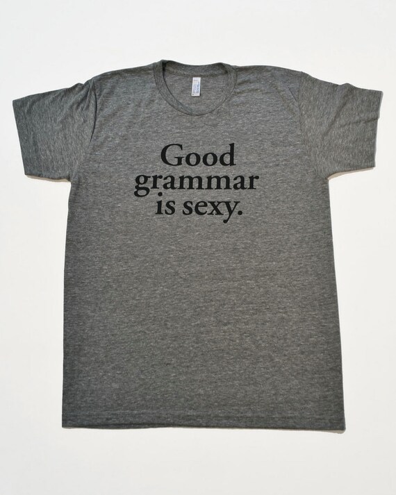Proper Grammar Is Sexy T-Shirt Proper Grammar Is Sexy T-Shirt