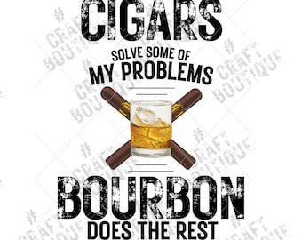 Cigars solve some of my problems with PNG Sublimation Design, Cigar Png, Cigar Aficionados, Cigar Shirt Png, Cigar Tshirt Design, Whiskey