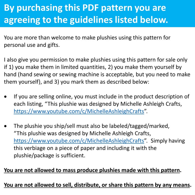 May include: Text document outlining guidelines for using a PDF pattern to make plushies. The text states that you are allowed to make plushies for personal use and gifts, but if you sell them, you must include a credit to the designer and follow other guidelines.