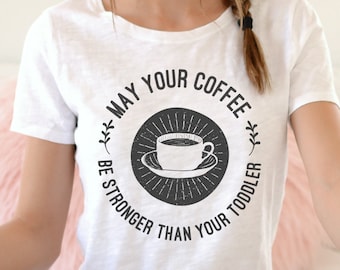 Moge je koffie sterker zijn dan je peuter | Funny Mom T-Shirt | Moeder T-Shirt | Cadeau voor nieuwe moeder | Nieuw Moeder Shirt