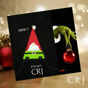 May include: A Christmas-themed card with a beaded Santa hat and a Grinch hand holding a red ornament. The Santa hat is red, white, and green, with the word "SANTA?" above it. The Grinch's hand is green and furry. The card has the text "KMorgan CRJ".