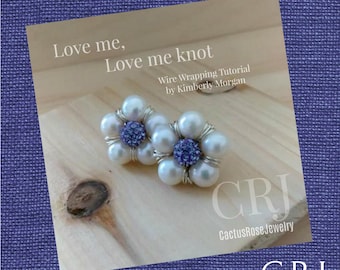 Love Me, Love Me Knot Earrings Wire Wrapping Tutorial Instant Download PDF