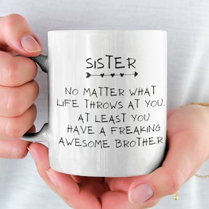 Funny Sister Coffee Mug: Sister Birthday Gift From Brother