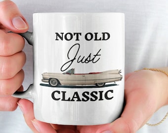 Not Old Just Classic Cadillac Coffee Mug, Grandpa Gift, Old Car Lover Gift, Fathers Day Gift, Classic Car Mug, Grandfather Coffee Mug