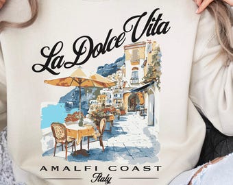 Amalfi Coast La Dolce Vita Sweatshirt, Italy Shirt, Italy Gift, Italy Sweater, Italian Souvenirs,Italy Girls Trip,Italy Bachelorette