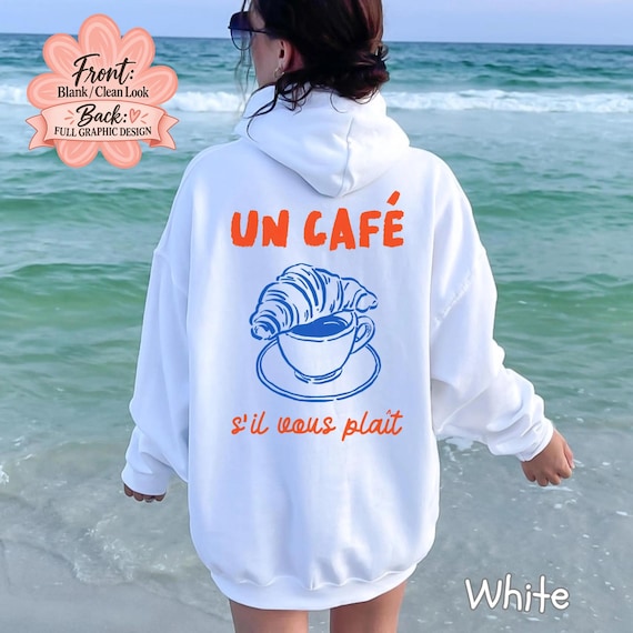 Un Cafe S il Vous Plait Hoodie, See You in Paris, Croissant Coffee Hoodie, Gift for Paris Lover, Cozy French Vacation Sweater