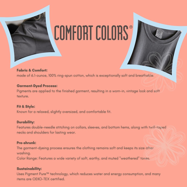 May include: The image displays a Comfort Colors t-shirt, detailing its characteristics. The text focuses on the soft fabric, garment-dyed process for a vintage appearance, relaxed fit, durable double-needle stitching, pre-shrunk design, and a selection of muted tones.