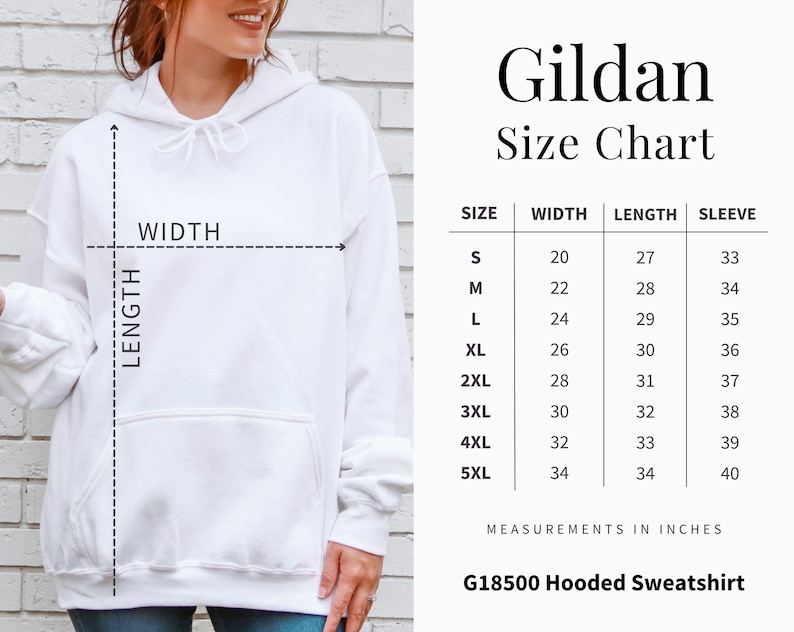 May include: A white hooded sweatshirt with a front pocket and drawstring. The image includes a size chart from Gildan, with measurements in inches for width, length, and sleeve length, for sizes S to 5XL. The sweatshirt is the G18500 Hooded Sweatshirt.