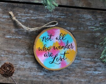 Personalized Ornament, Not All who Wander Are Lost Ornament, Custom Painted Wood Slice Ornament