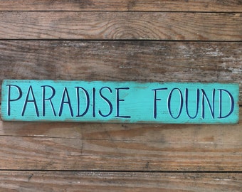 Paradise Found Wood Sign, Rustic Beach Wall Decor, Custom Hand Painted Wood Sign