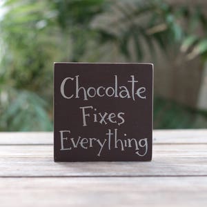 Chocolate Fixes Everything Sign | Custom Shelf Sitter Sign | Funny Office Desk or Tiered Tray Decor