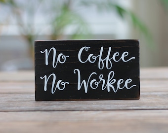 No Coffee No Workee Sign, Custom Wood Sign, Funny Office Decor, Wall Decor for Coffee Station