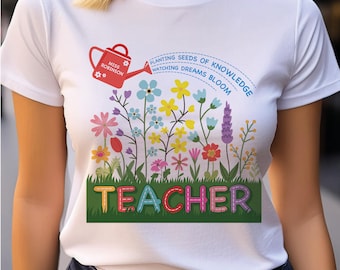 Planting seeds of knowledge watching dreams bloom, Teacher Appreciation, Gift for Teacher, Teacher T-shirt PNG, Sublimation digital PNG file