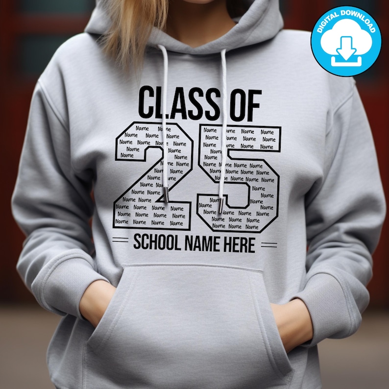 May include: A light gray hoodie with the text "CLASS OF 25" in black. The numbers are filled with spaces for names. Below the numbers is the text "SCHOOL NAME HERE". A digital download icon is in the upper right.