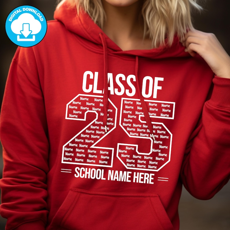 May include: A red hooded sweatshirt with the text "CLASS OF 25" in white. The number "25" is filled with the word "Name" repeated multiple times. The text "SCHOOL NAME HERE" is below the number.