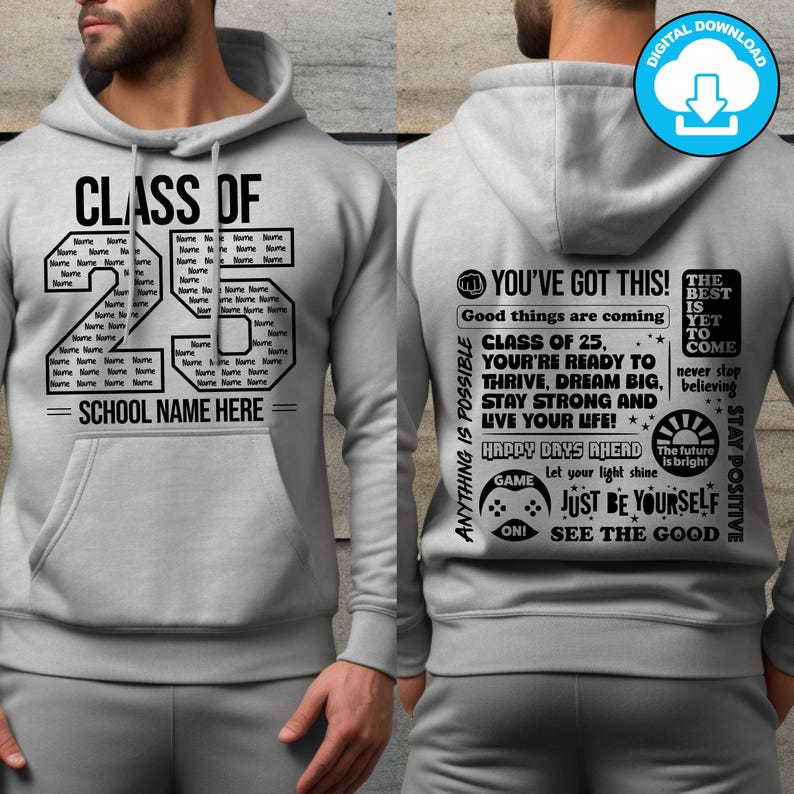 May include: A light gray hoodie with black text. The front reads "CLASS OF 25" with space for a school name. The back features motivational phrases like "YOU'VE GOT THIS!" and "STAY POSITIVE". A digital download icon is in the upper right.