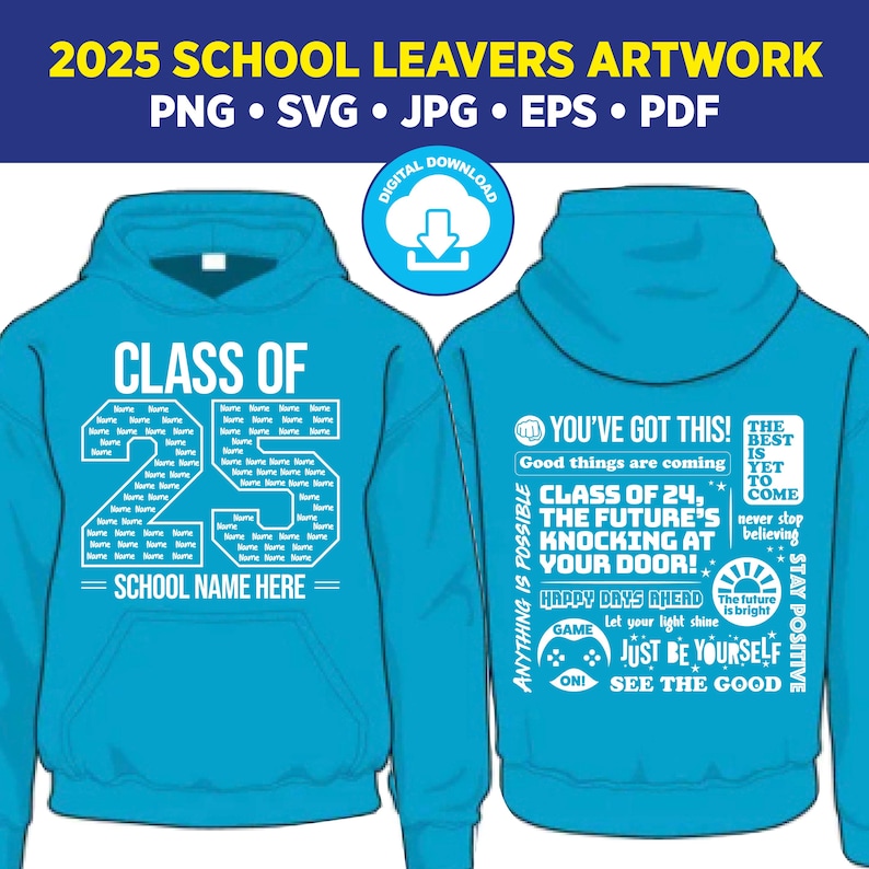 May include: A light blue hoodie design with the text "CLASS OF 25" and "SCHOOL NAME HERE". The back of the hoodie has motivational phrases like "YOU'VE GOT THIS!" and "STAY POSITIVE". The design is for the class of 2025.