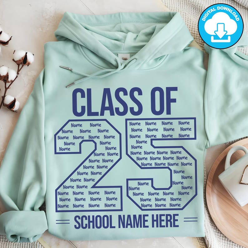 May include: A light green hoodie with the text "CLASS OF 25" in dark blue. The number "25" is filled with the word "Name" repeated multiple times. The text "SCHOOL NAME HERE" is below the number 25.
