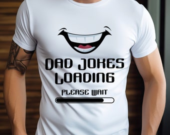 Dad Jokes Loading Please Wait, Dad T-Shirt PNG, Fathers Day PNG, Fathers Day Printables, Fathers Day Gift, Dad Jokes Tee, Sublimation PNG