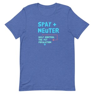 Spay + Neuter Help Control the Pet Population T-shirt - Animal Advocate Tee - Unisex, Dog, Cat