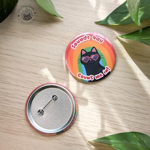 Sounds gay, count me in | Black cat Pride button badge | LGBTQ accessory for pride month | Funny Pride illustration