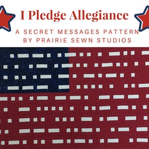 以下が含まれることがあります： 赤、白、青のアメリカ国旗のキルトパターンで、白い正方形がパターン状に配置され、秘密のメッセージが作成されています。キルトパターンの上には「I Pledge Allegiance」というタイトルがあります。キルトパターンの下には「A Secret Messages Pattern by Prairie Sewn Studios」というテキストがあります。