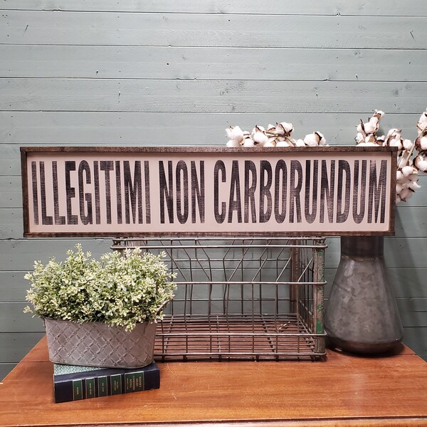 Illegitimi non Carborundum Sign, Don't Let the Bastards Get You Down