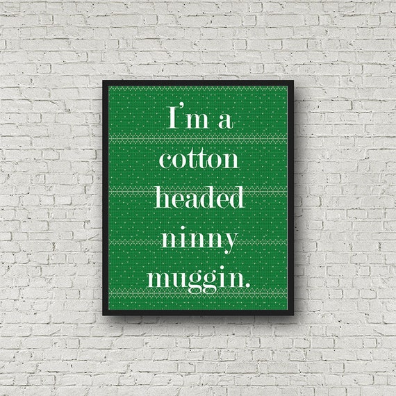 Cotton Headed Ninny Muggin Printable Wall Art Elf Buddy The Elf Quote Christmas Movie Quote Funny Wall Decor Ugly Sweater Mb118 By Mellie Bellie S Boutique Catch My Party