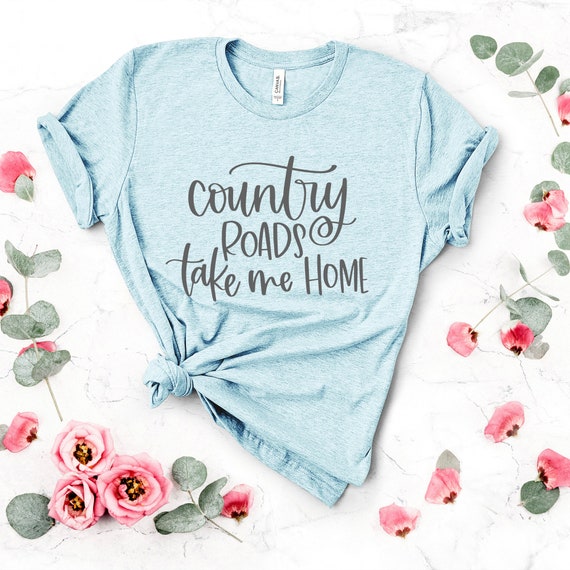 Country Roads Take Me Home T-Shirt, Funny Shirt for Women, Gift for Mom, Friend Gift, Camping Shirt, Graphic Tee, Hiking Shirt, MB591 Il_570xn