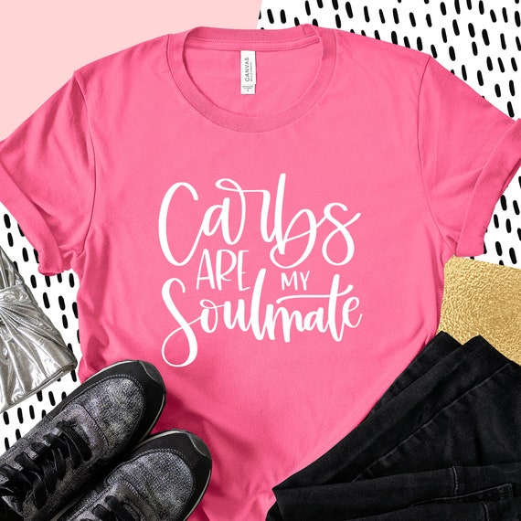 Carbs are My Soulmate T-Shirt, Funny Shirt for Women, Gift for Mom, Friend Gift, Carb Queen, All the Carbs, I Love Carbs, MB591 Il_570xn