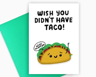 Wish You Didn't Have Taco Leaving Card, Cute Funny Leaving Card