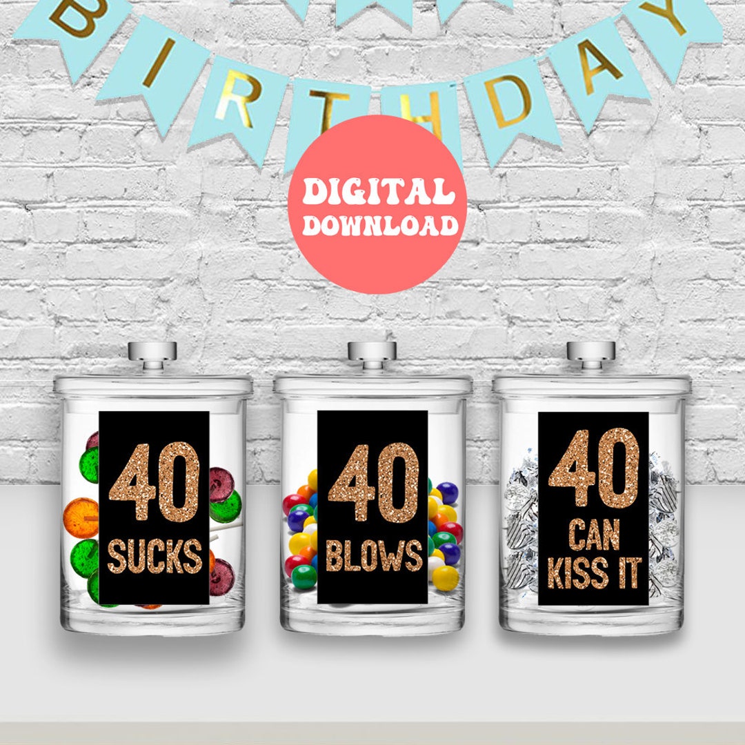 40th Birthday PRINTABLE Table Decorations, 40 Sucks, 40 Blows, 40 Can ...