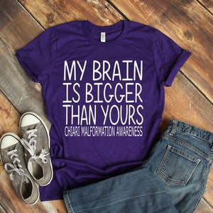 My brain is bigger than yours | Chiari malformation | awareness shirt | Chiari awareness | chiari shirt | purple awareness ribbon | chiari