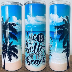 Life is better at the beach tumbler - Sublimation tumblers - beach cup - beach life tumbler - beach tumbler - cute tumblers