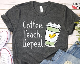 Coffee Teach Repeat Tshirt | Coffee Teach Repeat Langarm | Lustiges Lehrer Shirt | Lehrer-Dankesgeschenk | Geschenk für Sie | Geschenk für Ihn