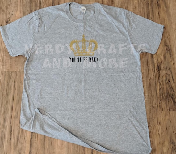 You'll Be Back-hamilton an American Musical Inspired Tee Shirt