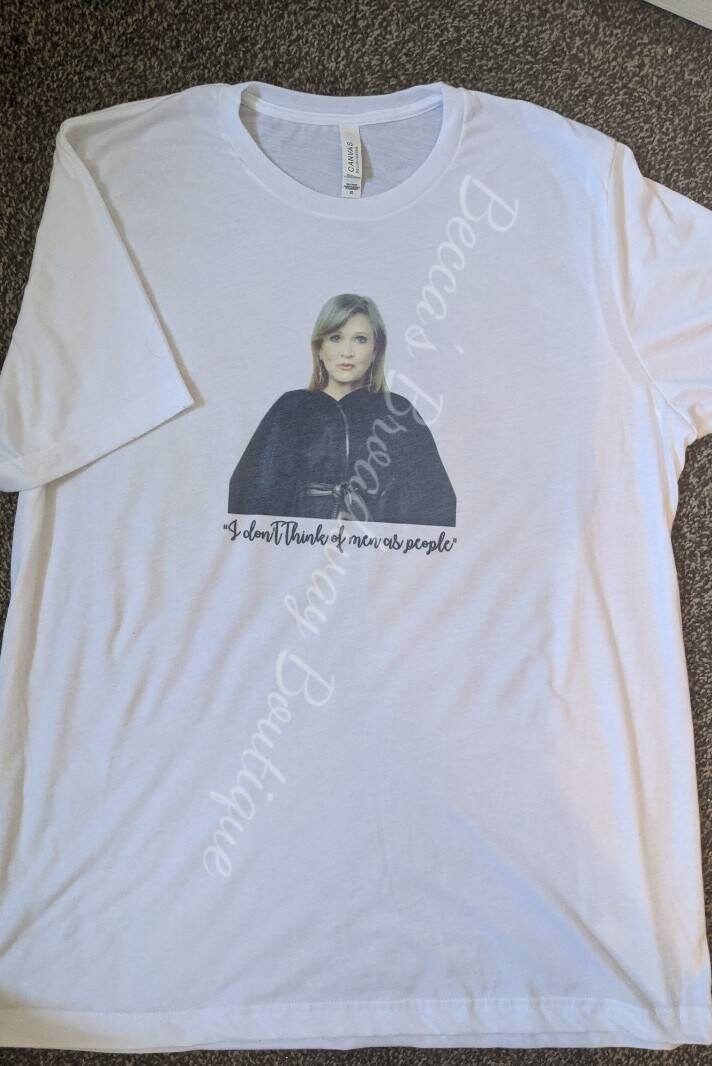 I Don't Think Of Men as People-Carrie Fisher quote printed top