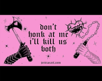 Dont Honk at me! Sticker - bumper laptop battle metal death heavy axe mace flail armor medieval fantasy i brake goth e girl