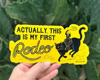Actually, This Is My First Rodeo - Bumper Sticker! yallternative rodeo black cat howdy southern goth western texas tattoo cowboy critters