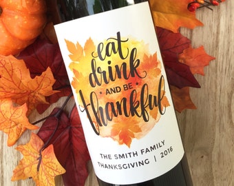 Eat, Drink and Be Thankful Thanksgiving Wine Labels, Thanksgiving Hostess Gift, Thanksgiving Table Decor, Thanksgiving Table Favors, Printed